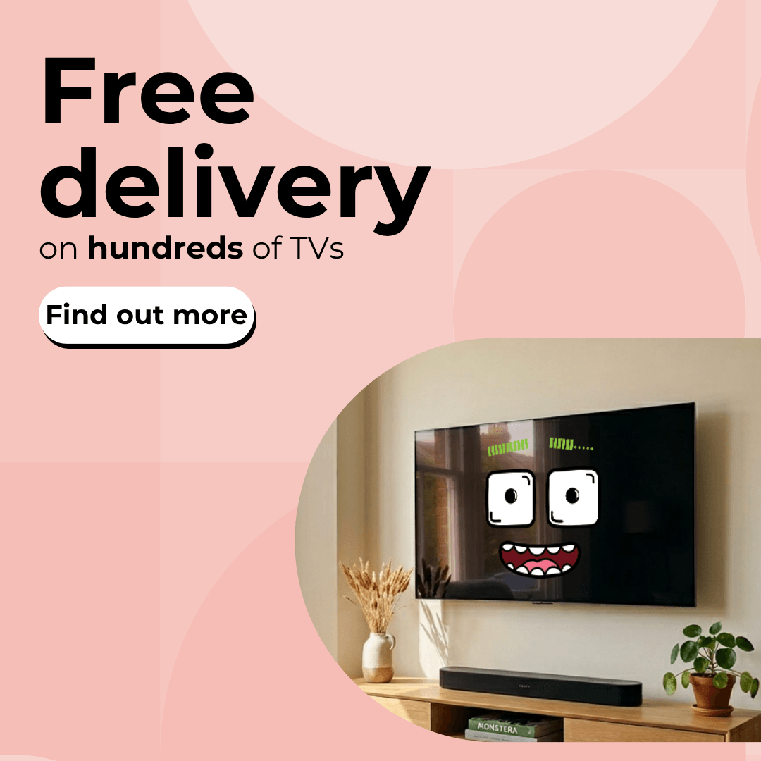 Free delivery on 100s of TVs